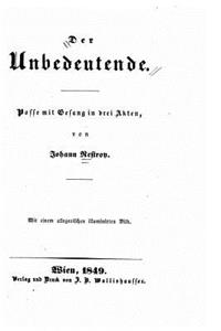 Der Unbedeutende, Posse mit Gesang in drei Akten