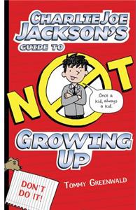 Charlie Joe Jackson's Guide to Not Growing Up