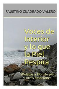 Voces de Interior y Lo Que La Piel Respira: (Relatos a Flor de Piel y Otras Emociones)