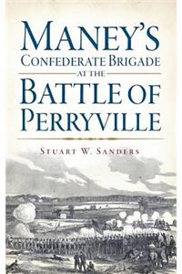 Maney's Confederate Brigade at the Battle of Perryville