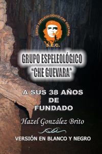 Grupo Espeleologico Che Guevara en negro y blanco