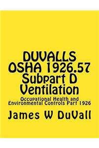 DUVALLS OSHA 1926.57 Subpart D Ventilation
