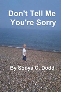 Don't Tell Me You're Sorry