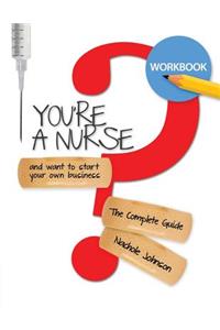 So You're a Nurse and Want to Start Your Own Business?