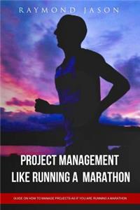 Project Management is like Running A Marathon