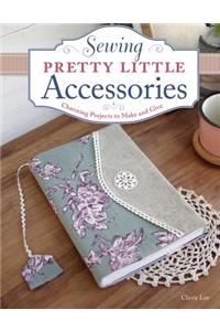 Sewing Pretty Little Accessories