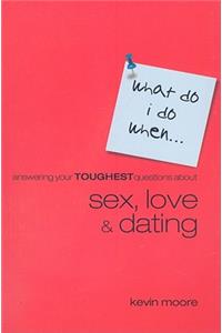 Answering Your Toughest Questions about Sex, Love, and Dating