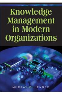 Knowledge Management in Modern Organizations