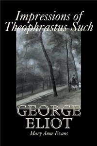 Impressions of Theophrastus Such by George Eliot, Fiction, Classics, Literary
