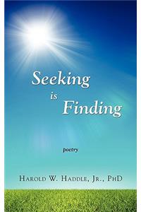 Seeking Is Finding