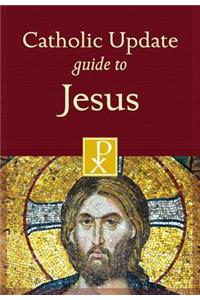Catholic Update Guide to Jesus
