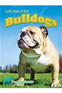 Let's Hear It for Bulldogs