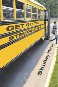 Get Off the Struggle Bus