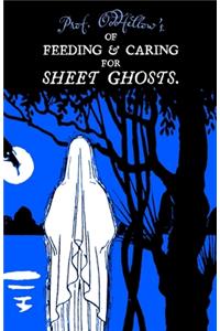 Of Feeding & Caring For Sheet Ghosts