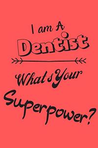 I am a Dentist What's Your Superpower