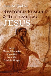 Restored, Rescued, and Redeemed by Jesus