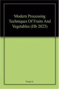 Modern Processing Techniques Of Fruits And Vegetables (Hb 2023)