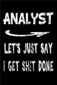 Analyst Let's Just Say I Get Shit Done