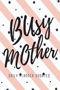 Busy Mother / Daily Planner Undated, 12 Month Organizer