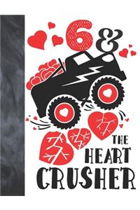 6 & The Heart Crusher