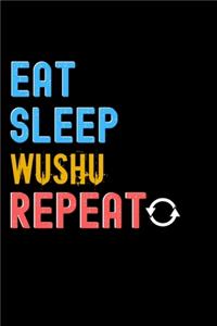 Eat, Sleep, Wushu, Repeat Notebook - Wushu Funny Gift