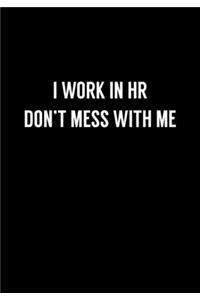 I Work In HR Don't Mess With Me