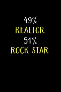 49% Realtor 51% Rock Star