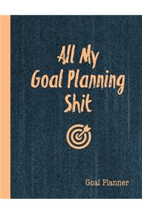 All My Goal Planning Shit, Goal Planner