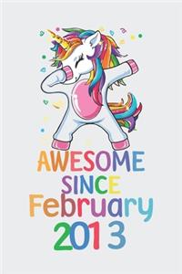 Awesome Since February 2013 Notebook Unicorn Dabbing, Birthday Unicorn, Cute Happy Birthday Dabbing Unicorn Birthday Gift