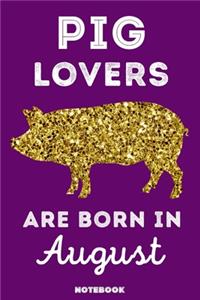 Pig Lovers Are Born In August