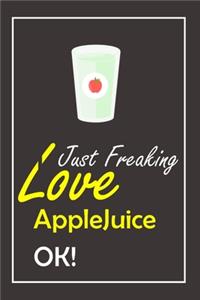 I Just Freaking Love AppleJuice, OK !