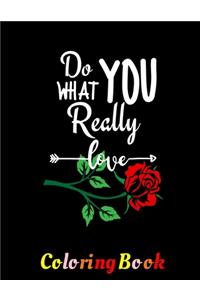 Do What You Really Love: Valentine Coloring Book For Adults. Best Romantic Gifts For Valentine. Boyfriend and Girlfriend. Men and Women. Filled with Monsters, Hearts, Cupid 