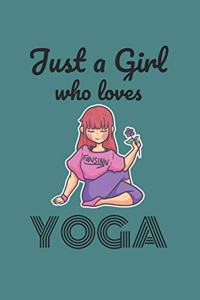 Just A Girl Who Loves Yoga Notebook