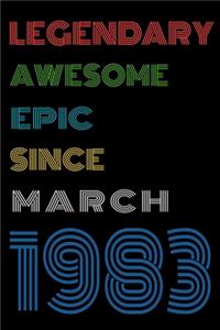 Legendary Awesome Epic Since March 1983 Notebook Birthday Gift For Women/Men/Boss/Coworkers/Colleagues/Students/Friends.