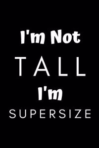 I'm Not Tall I'm Supersize