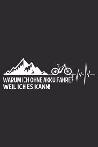 Warum ich ohne Akku fahre Weil ich es kann: A5 110 Seiten Liniert I Notizbuch I Tagebuch I Notizen I Planer I Geschenk Idee für Radfahrer, Mountainbike, MTB, Rennrad, Fahrrad, Radsport