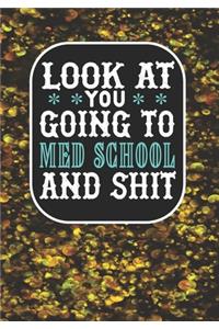 Look at You Going To Med School and Shit