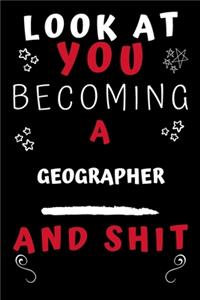 Look At You Becoming A Geographer And Shit!