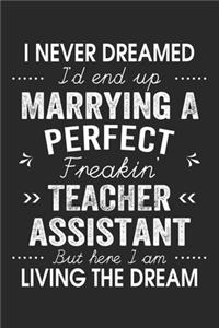 I Never Dreamed I'd End Up Marrying A Perfect Freakin' Teacher Assistant