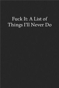 Fuck It