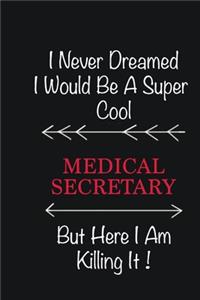 I never Dreamed I would be a super cool Medical secretary But here I am killing it