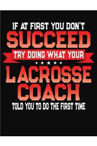 If At First You Don't Succeed Try Doing What Your Lacrosse Coach Told You To Do The First Time