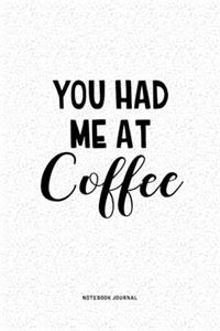 You Had Me At Coffee