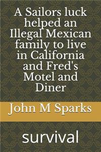 A Sailors luck helped an Illegal Mexican family to live in California and Fred's Motel and Diner