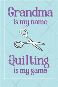 Grandma is my name Quilting is my game