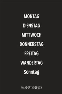 Montag Dienstag Mittwoch Donnerstag Freitag Wandertag Sonntag Wandertagebuch