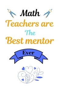Math Teachers are the best mentor ever
