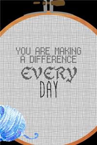 You Are Making A Difference Every Day