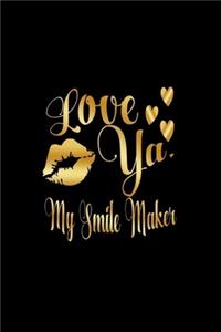 Love Ya, My Smile Maker