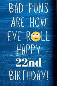 Bad Puns Are How Eye Roll Happy 22nd Birthday